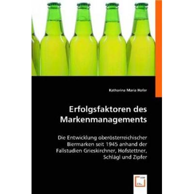 Maria Hofer, K: Erfolgsfaktoren des Markenmanagements, Taschenbuch von Katharina Maria Hofer, VDM, 978-3-8364-8363-6