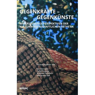 Gegenkräfte - Gegenkünste, Taschenbuch von , Kulturverlag Kadmos Berlin, 978-3-86599-633-6