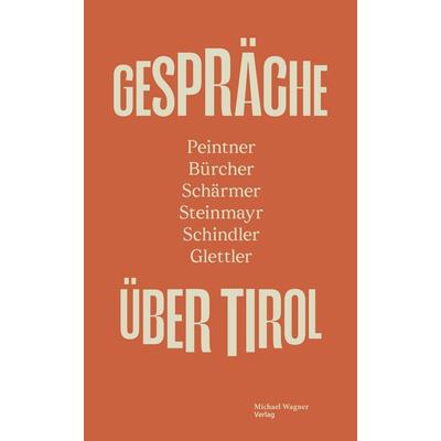 GESPRÄCHE ÜBER TIROL, Gebundene Ausgabe von , Michael Wagner Verlag, 978-3-7107-6830-9