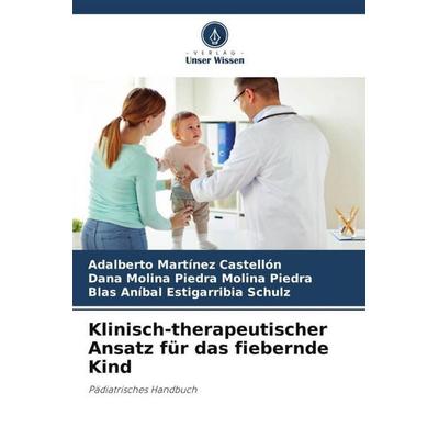 Klinisch-therapeutischer Ansatz für das fiebernde Kind, Taschenbuch von Adalberto Martínez Castellón,Dana Molina Piedra Molina Piedra,Blas Aníbal