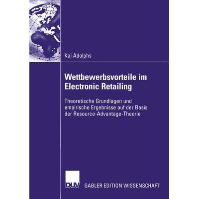 Wettbewerbsvorteile im Electronic Retailing, Taschenbuch von Kai Adolphs, Deutscher Universitätsverlag, 978-3-8244-8229-0