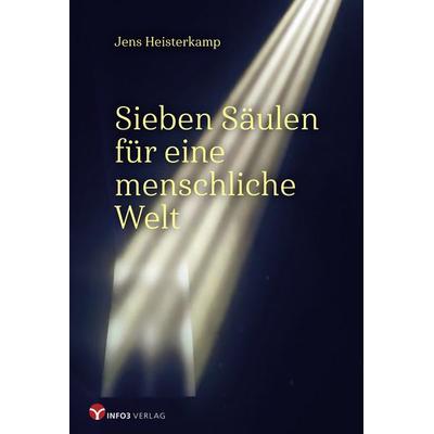 Sieben Säulen für eine menschliche Welt, Taschenbuch von Jens Heisterkamp, Info 3, 978-3-95779-219-8