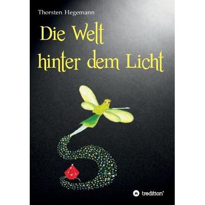 Die Welt hinter dem Licht, Gebundene Ausgabe von Thorsten Hegemann, Tredition, 978-3-8495-8339-2
