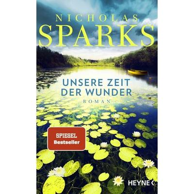 Unsere Zeit der Wunder, Gebundene Ausgabe von Nicholas Sparks, Heyne