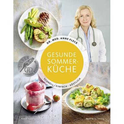 Gesunde Sommerküche – Schnell, einfach, köstlich, Gebundene Ausgabe von Anne Fleck,Su Vössing, Becker Joest Volk Verlag