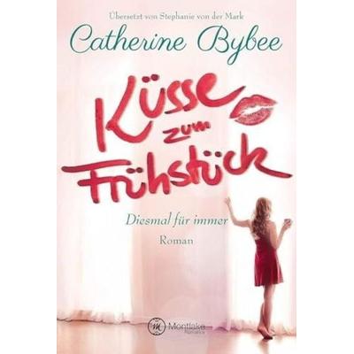 Küsse zum Frühstück, Taschenbuch von Catherine Bybee, Montlake Romance, 978-2-919803-54-5