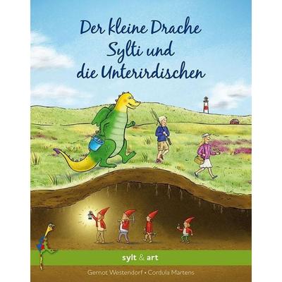 Der kleine Drache Sylti und die Unterirdischen, Taschenbuch von Gernot Westendorf, Sylt & Art