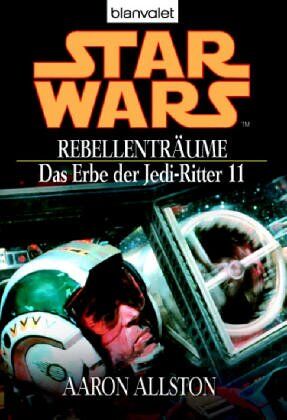 Aaron Allston - Star Wars - Das Erbe der Jedi-Ritter 11, Rebellenträume - Preis vom 19.10.2026 19:33:35 h