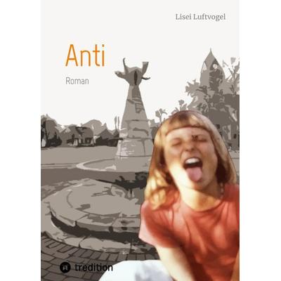 Anti, Gebundene Ausgabe von Lisei Luftvogel, Tredition, 978-3-347-87791-7