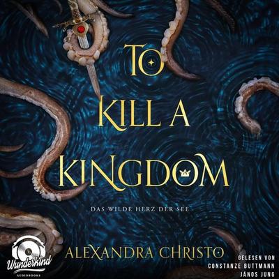 To Kill a Kingdom - Das wilde Herz der See, Band - Alexandra Christo, Audio, 9783985711376