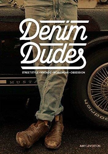 Amy Leverton - Denim Dudes : Street Style Vintage Workwear Obsession - Preis vom 15.10.2026 23:06:25 h