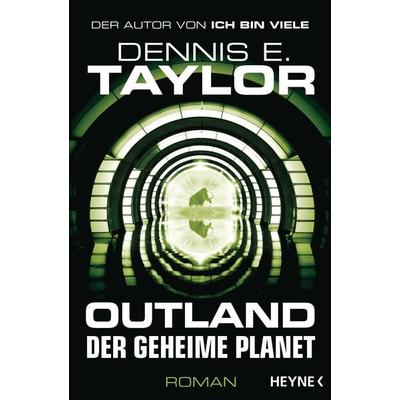 Outland - Der geheime Planet, Taschenbuch von Dennis E. Taylor, Heyne, 978-3-453-31933-2