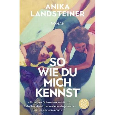 So wie du mich kennst, Taschenbuch von Anika Landsteiner, Fischer Taschenbuch Verlag