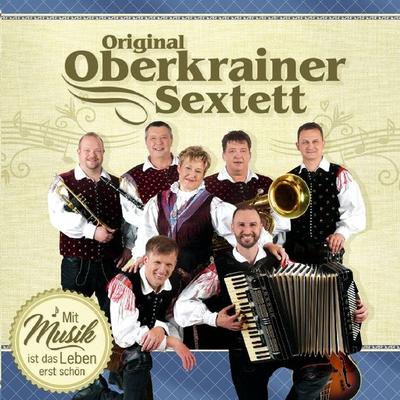 Mit Musik ist das Leben erst schön - Original Oberkrainer Sextett, CD, 9003549532873