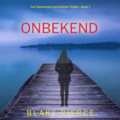 Onbekend (Een Spannende Cora Shields Thriller—Boek 7) - Blake Pierce, Audio, 9798341570993