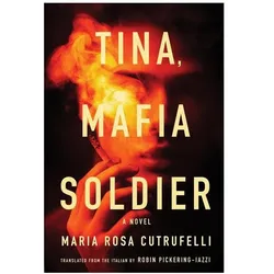 Tina, Mafia Soldier, Belletristik von Maria Rosa Cutrufelli
