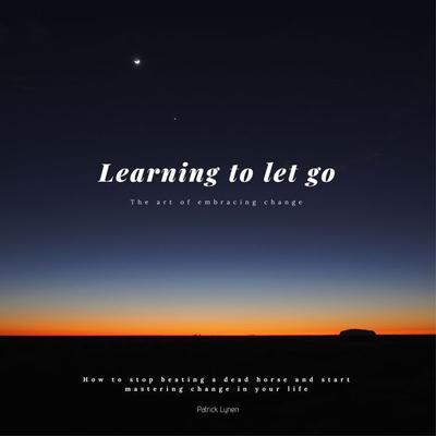 Learning to let go: The art of embracing change - Patrick Lynen, Audio, 4057664901613