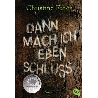 Dann mach ich eben Schluss, Taschenbuch von Christine Feher, Cbt