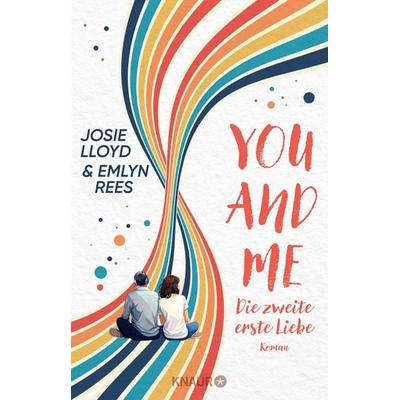 You and Me - Die zweite erste Liebe, Taschenbuch von Josie Lloyd,Emlyn Rees, Knaur, 978-3-426-57043-2