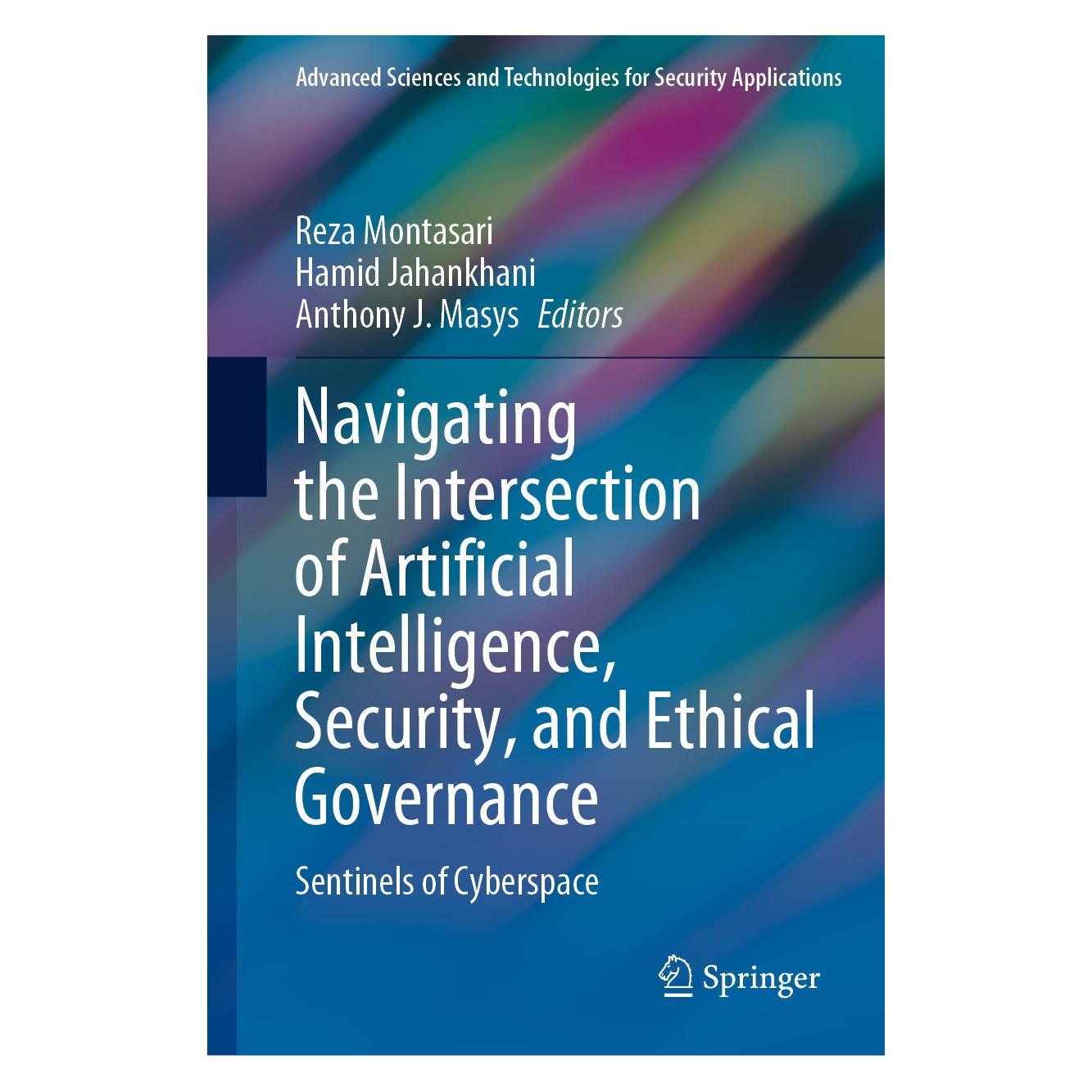 Springer Navigating the Intersection of Artificial Intelligence, Security, and Ethical Governance (Englisch, Hardcover, Anthony J. Masys, Hamid Jahankhani, Reza Montasari) (9783031728204)
