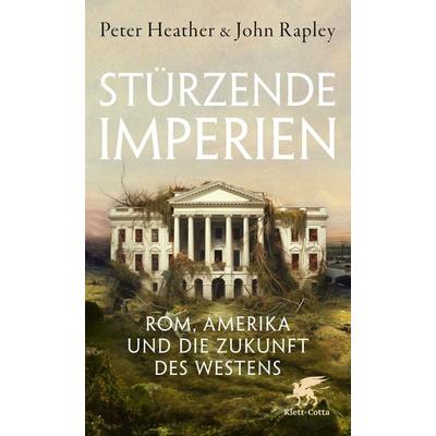 Stürzende Imperien, Gebundene Ausgabe von Peter Heather,John Rapley, Klett Cotta, 978-3-608-98236-7
