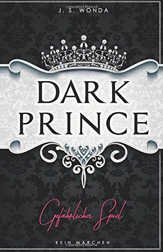 J. S. Wonda - Dark Prince: Gefährliches Spiel (Royaler Liebesroman) - Preis vom 17.10.2026 19:25:27 h