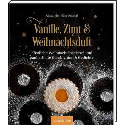 Vanille, Zimt und Weihnachtsduft, Gebundene Ausgabe von Alexander Höss-Knakal, arsedition, 978-3-8458-6662-8