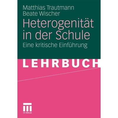 Heterogenität in der Schule, Taschenbuch von Matthias Trautmann,Beate Wischer, VS Verlag für Sozialwissenschaften, 978-3-531-16573-8