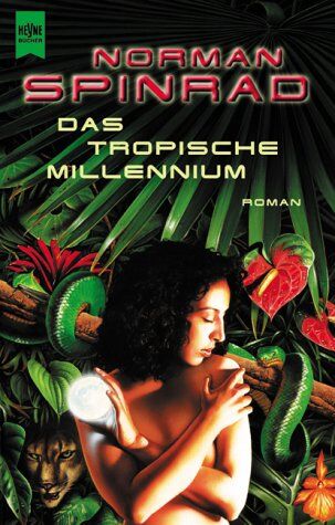 Norman Spinrad - Das tropische Millennium. - Preis vom 09.10.2026 07:28:09 h