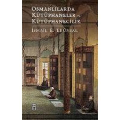 Osmanlilarda Kütüphaneler ve Kütüphanecilik, Taschenbuch von Ismail E. Erünsal, Timas Tarih