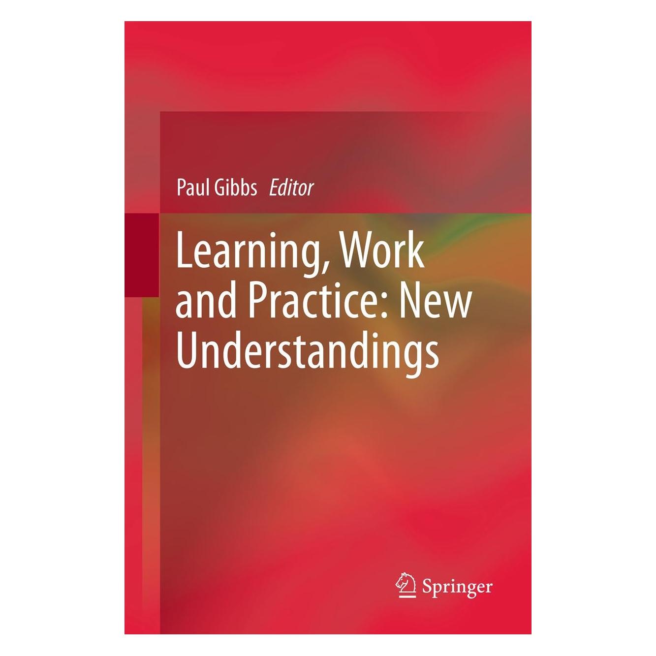Springer Learning, Work and Practice: New Understandings (Englisch, Hardcover, Paul Gibbs) (9789400747586)