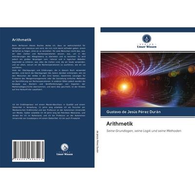 Arithmetik, Taschenbuch von Gustavo De Jesús Pérez Durán, BoD - Books on Demand, 978-620-2-60652-3