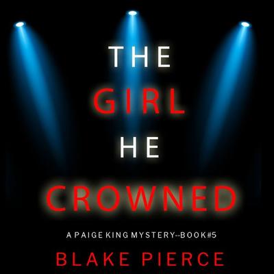 The Girl He Crowned (A Paige King FBI Suspense Thriller—Book 5) - Blake Pierce, Audio, 9781094322544