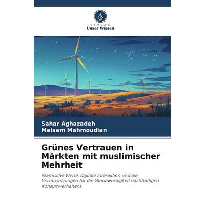 Grünes Vertrauen in Märkten mit muslimischer Mehrheit, Taschenbuch von Sahar Aghazadeh,Meisam Mahmoudian, Verlag Unser Wissen, 978-620-9-98699-4