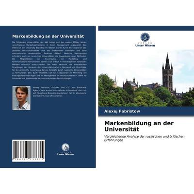 Markenbildung an der Universität, Taschenbuch von Alexej Fabristow, Verlag Unser Wissen, 978-620-3-23331-5