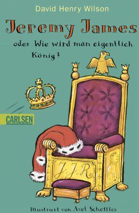 Wilson, David H. - Jeremy James oder Wie wird man eigentlich König? - Preis vom 14.10.2026 23:07:16 h