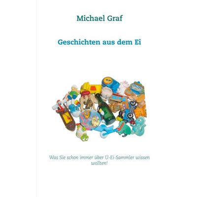 Geschichten aus dem Ei, Taschenbuch von Michael Graf, BoD – Books on Demand, 978-3-7526-8380-6
