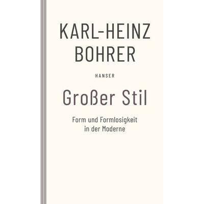 Großer Stil, Taschenbuch von Karl Heinz Bohrer, Carl Hanser, 978-3-446-28483-8