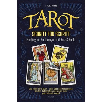 Tarot Schritt für Schritt - Einstieg ins Kartenlegen mit Herz & Seele, Taschenbuch von Rick Mue, Eulogia Verlags GmbH, 978-3-96967-611-0