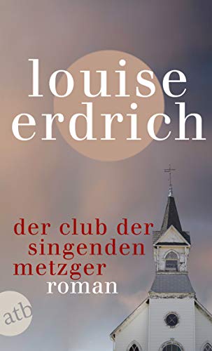 Louise Erdrich - Der Club der singenden Metzger: Roman - Preis vom 07.10.2026 11:45:10 h