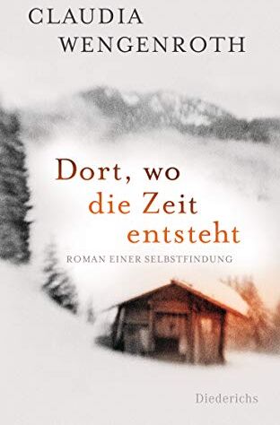 Claudia Wengenroth - Dort, wo die Zeit entsteht: Roman einer Selbstfindung - Preis vom 12.10.2026 11:37:12 h