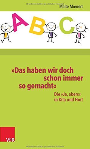 Malte Mienert - »Das haben wir doch schon immer so gemacht«: Die »Ja, abers« in Kita und Hort - Preis vom 07.10.2026 11:45:10 h