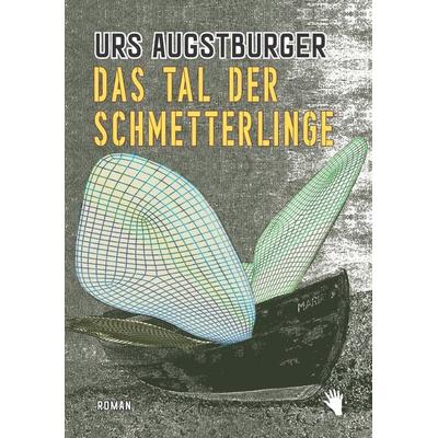 Das Tal der Schmetterlinge, Gebundene Ausgabe von Urs Augstburger, Bilger, R, 978-3-03762-103-5