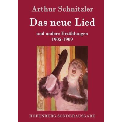 Das neue Lied, Gebundene Ausgabe von Arthur Schnitzler, Hofenberg, 978-3-8430-7794-1