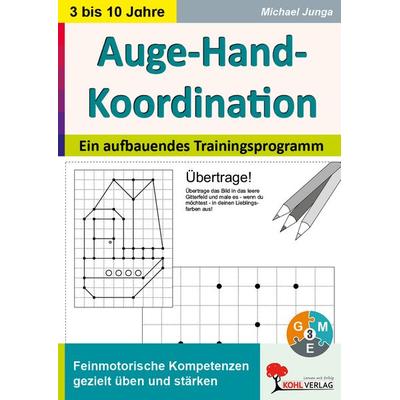 Auge-Hand-Koordination, Taschenbuch von Michael Junga, KOHL VERLAG Der Verlag mit dem Baum, 978-3-86632-451-0