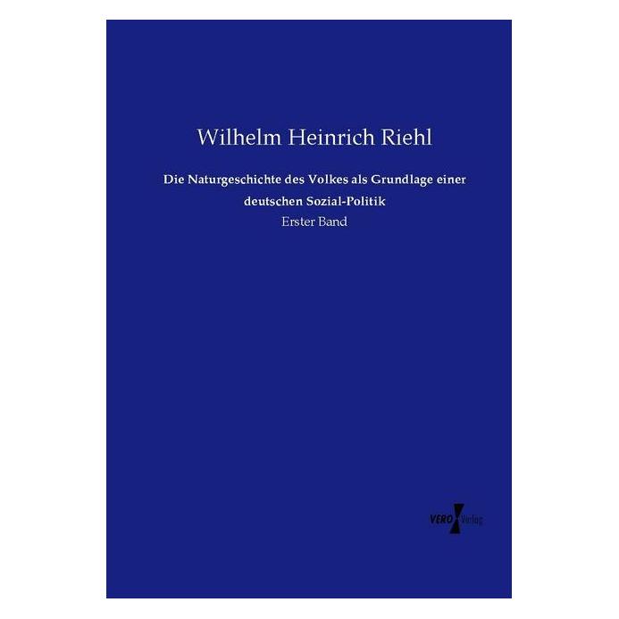Vero Die Naturgeschichte des Volkes als Grundlage einer deutschen Sozial-Politik (Deutsch, Softcover, Wilhelm Heinrich Riehl) (55602885)