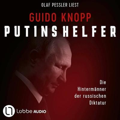 Putins Helfer - Die Hintermänner der russischen Diktatur - Guido Knopp, Audio, 4066004750118