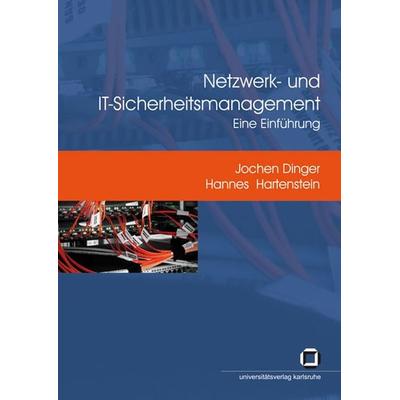Netzwerk- und IT-Sicherheitsmanagement, Taschenbuch von Jochen Dinger,Hannes Hartenstein, KIT Scientific Publishing, 978-3-86644-209-2