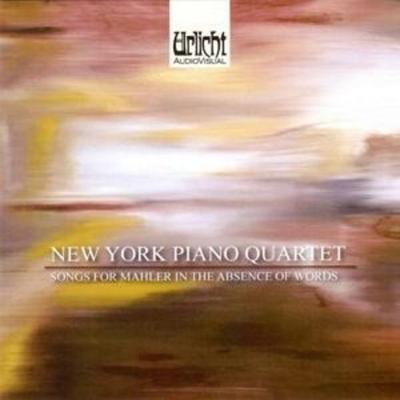 Songs for Mahler in the Absence of Words - New York Piano Quartet, CD