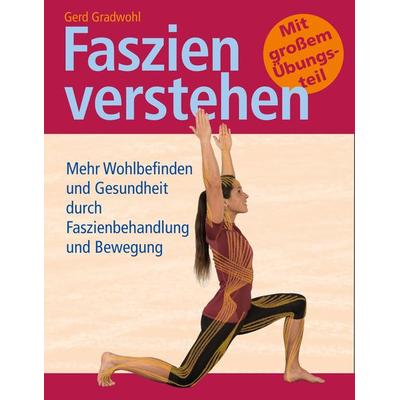 Faszien verstehen, Gebundene Ausgabe von Gerd Gradwohl,Frank Frebel, Stadelmann Verlag, 978-3-943793-57-4